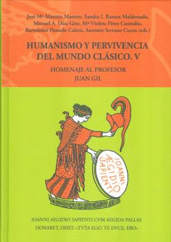 HUMANISMO Y PERVIVENCIA DEL MUNDO CL�SICO V. HOMENAJE AL PROFESOR JUAN GIL. VOL.