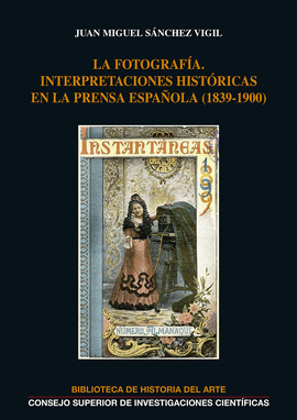 LA FOTOGRAFA: INTERPRETACIONES HISTRICAS EN LA PRENSA ESPAOLA (1839-1900)