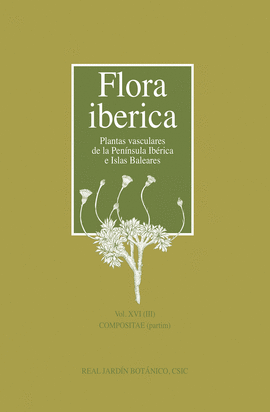 FLORA IB�RICA. VOL. XVI (III), COMPOSITAE (PARTIM)