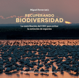 RECUPERANDO BIODIVERSIDAD. LA CONTRIBUCIN DEL CSIC PARA EVITAR LA EXTINCIN DE