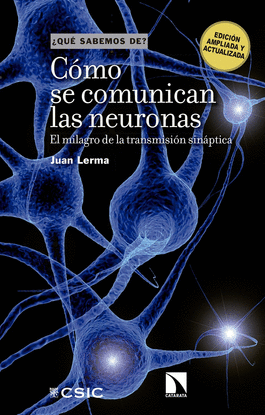 C�MO SE COMUNICAN LAS NEURONAS : EL MILAGRO DE LA TRANSMISI�N SIN�PTICA