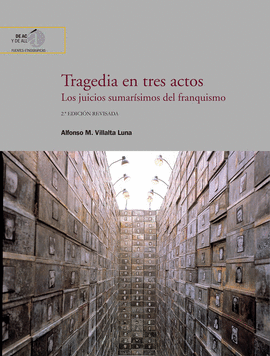 TRAGEDIA EN TRES ACTOS : LOS JUICIOS SUMAR�SIMOS DEL FRANQUISMO