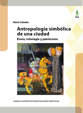ANTROPOLOG�A SIMB�LICA DE UNA CIUDAD : �VORA, MITOLOG�A Y PATRIMONIO