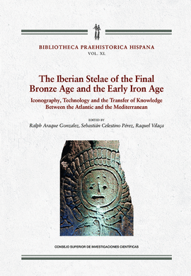 THE IBERIAN STELAE OF THE FINAL BRONCE AGE AND EARLY IRON AGE