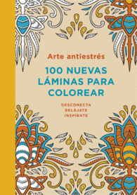 ARTE ANTIESTRES 100 NUEVAS LAMINAS PARA COLOREAR