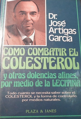 COMO COMBATIR EL COLESTEROL Y OTRAS DOLENCIAS AFINES