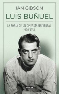 LUIS BUUEL LA FORJA DE UN CINEASTA