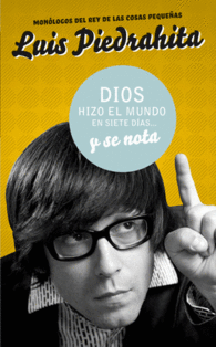 DIOS HIZO EL MUNDO EN SIETE D�AS... Y SE NOTA