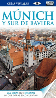 MUNICH Y SUR DE BAVIERA GUIA VISUAL