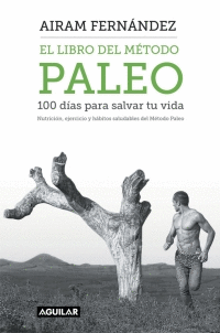 EL LIBRO DEL M�TODO PALEO: 100 D�AS PARA SALVAR TU VIDA
