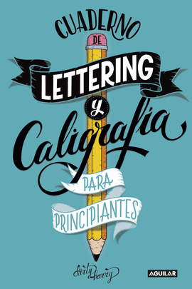 CUADERNO DE LETTERING Y CALIGRAF�A CREATIVA PARA PRINCIPIANTES