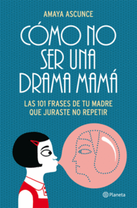 COMO NO SER UNA DRAMA MAMA LAS 101 FRASES DE TU MA