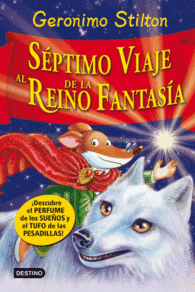 SPTIMO VIAJE AL REINO DE LA FANTASA DESCUBRE EL PERFUME DE LOS SUEOS Y EL TUFO DE LAS PESADILLAS LIBROS ESPECIALES DE GERONIMO STILTON