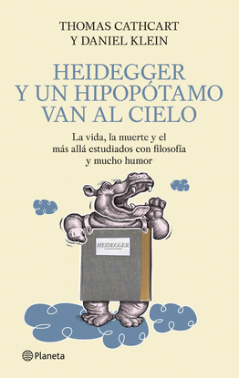 HEIDEGGER Y UN HIPOPTAMO VAN AL CIELO