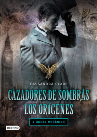 �NGEL MEC�NICO. CAZADORES DE SOMBRAS. LOS OR�GENES 1