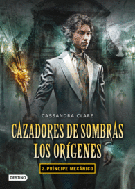 PR�NCIPE MEC�NICO. CAZADORES DE SOMBRAS. LOS OR�GENES 2