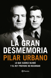 LA GRAN DESMEMORIA LO QUE SUAREZ OLVIDO Y EL REY P