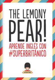 THE LEMONY PEAR! APRENDE INGLES CON SUPERBRITANICO