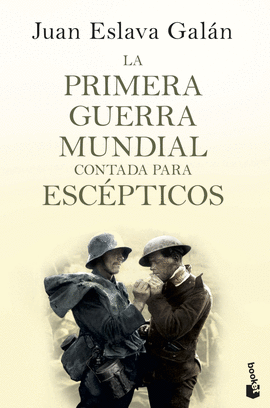 LA PRIMERA GUERRA MUNDIAL CONTADA PARA ESCPTICOS