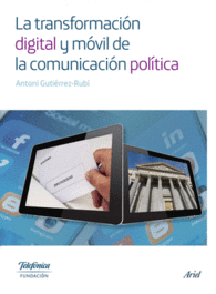 LA TRANSFORMACIN DIGITAL Y MVIL DE LA COMUNICACIN POLTICA