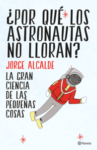 POR QUE LOS ASTRONAUTAS NO LLORAN