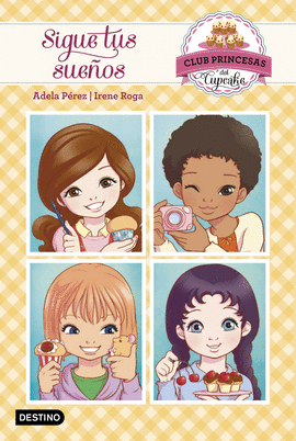 CLUB PRINCESAS CUPCAKE 1. SIGUE TUS SUE�OS