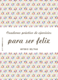 CUADERNO PR�CTICO DE EJERCICIOS PARA SER FELIZ