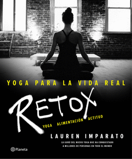 YOGA PARA LA VIDA REAL. RETOX