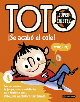 TOTO SUPERCHISTEZ 4. �SE ACABO EL COLE!