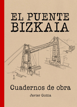 PUENTE BIZKAIA. CUADERNOS DE OBRA