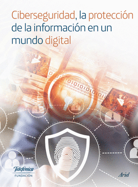 CIBERSEGURIDAD. LA PROTECCI�N DE LA INFORMACI�N EN UN MUNDO DIGITAL
