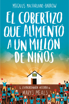 EL COBERTIZO QUE ALIMENTO A UN MILLON DE NI�OS