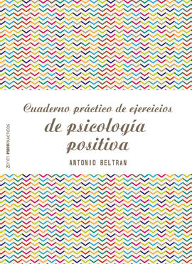 CUADERNO PRCTICO DE EJERCICIOS DE PSICOLOGA POSITIVA