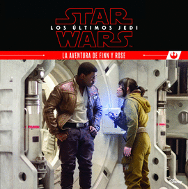 STAR WARS. LOS �LTIMOS JEDI. LA AVENTURA DE FINN Y ROSE