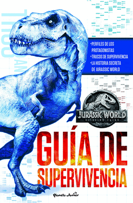 JURASSIC WORLD. EL REINO CADO. GUA DE SUPERVIVENCIA