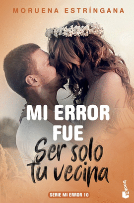 MI ERROR FUE SER SOLO TU VECINA