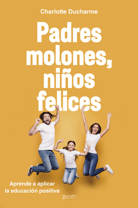 PADRES MOLONES, NIOS FELICES