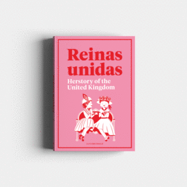 REINAS UNIDAS: HERSTORY OF THE UNITED KINGDOM