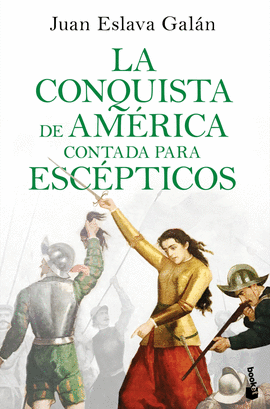 LA CONQUISTA DE AMRICA CONTADA PARA ESCPTICOS