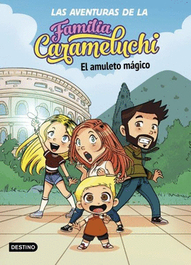 LAS AVENTURAS DE LA FAMILIA CARAMELUCHI 1. EL AMULETO M�GICO