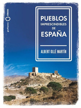 PUEBLOS IMPRESCINDIBLES DE ESPA�A