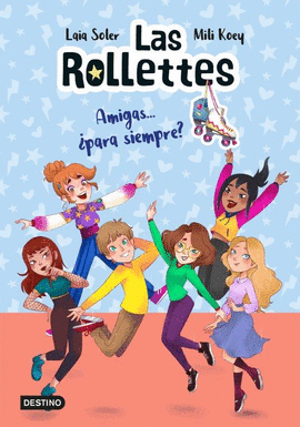 LAS ROLLETTES 4. AMIGAS... PARA SIEMPRE?