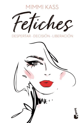 FETICHES: DESPERTAR. DECISI�N. LIBERACI�N