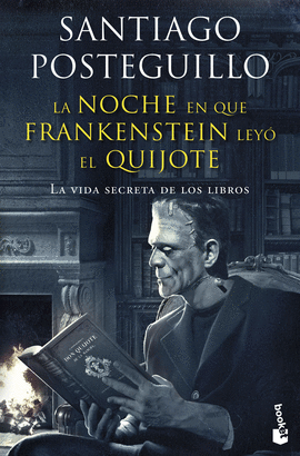 LA NOCHE EN QUE FRANKENSTEIN LEY EL QUIJOTE