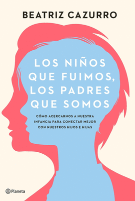 LOS NI�OS QUE FUIMOS, LOS PADRES QUE SOMOS
