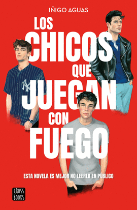 LOS CHICOS QUE JUEGAN CON FUEGO