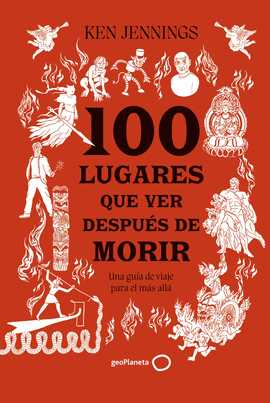 100 LUGARES QUE VER DESPUS DE MORIR