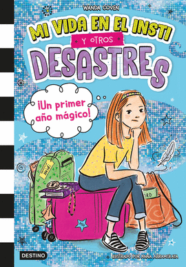MI VIDA EN EL INSTI Y OTROS DESASTRES 1. �UN PRIMER A�O M�GICO!