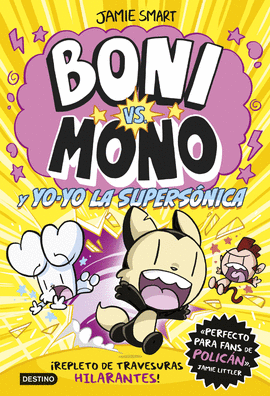 BONI VS MONO 4. BONI VS. MONO Y YO-YO, LA SUPERSNICA
