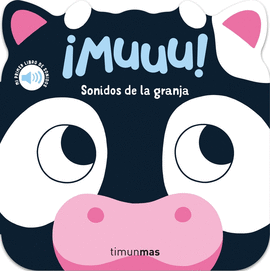 MUUU! SONIDOS DE LA GRANJA. MI PRIMER LIBRO DE SONIDOS